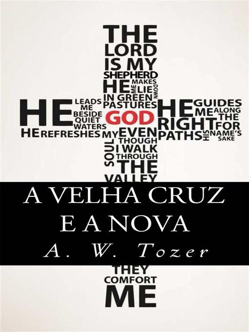 Title details for A Velha Cruz E a Nova by A. W. Tozer - Available